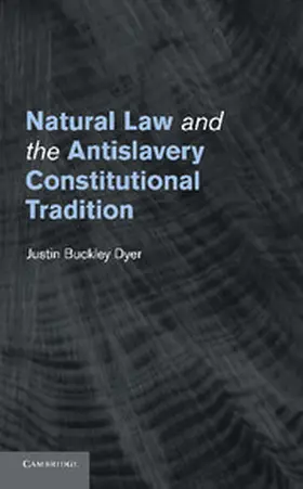 Dyer |  Natural Law and the Antislavery Constitutional Tradition | Buch |  Sack Fachmedien