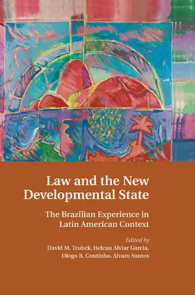 Trubek / Alviar Garcia / Coutinho |  Law and the New Developmental State | Buch |  Sack Fachmedien