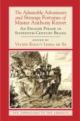 Knivet / Lessa de Sá / Lessa de S&#225; |  The Admirable Adventures and Strange Fortunes of Master Anthony Knivet | Buch |  Sack Fachmedien