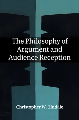 Tindale |  The Philosophy of Argument and Audience Reception | Buch |  Sack Fachmedien