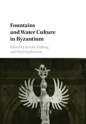 Shilling / Stephenson |  Fountains and Water Culture in Byzantium | Buch |  Sack Fachmedien