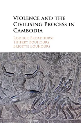 Broadhurst / Bouhours |  Violence and the Civilising Process in Cambodiabo | Buch |  Sack Fachmedien