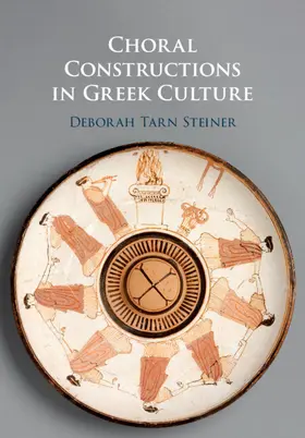 Steiner | Choral Constructions in Greek Culture | Buch | 978-1-107-52757-7 | sack.de