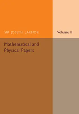 Larmor |  Mathematical and Physical Papers | Buch |  Sack Fachmedien