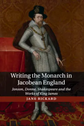 Rickard |  Writing the Monarch in Jacobean England | Buch |  Sack Fachmedien