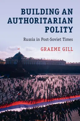 Gill |  Building an Authoritarian Polity | Buch |  Sack Fachmedien
