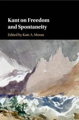 Moran |  Kant on Freedom and Spontaneity | Buch |  Sack Fachmedien
