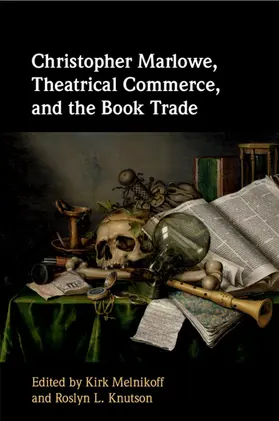 Melnikoff / Knutson |  Christopher Marlowe, Theatrical Commerce, and the Book Trade | Buch |  Sack Fachmedien