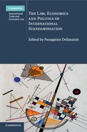 Delimatsis |  The Law, Economics and Politics of International Standardisation | Buch |  Sack Fachmedien