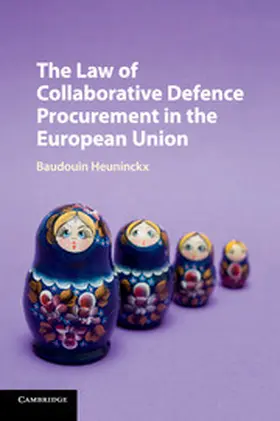 Heuninckx |  The Law of Collaborative Defence Procurement in the European Union | Buch |  Sack Fachmedien