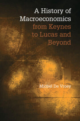 De Vroey |  A History of Macroeconomics from Keynes to Lucas and Beyond | Buch |  Sack Fachmedien