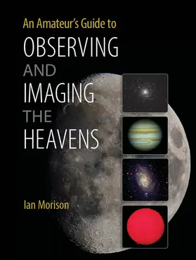 Morison |  An Amateur's Guide to Observing and Imaging the Heavens | Buch |  Sack Fachmedien