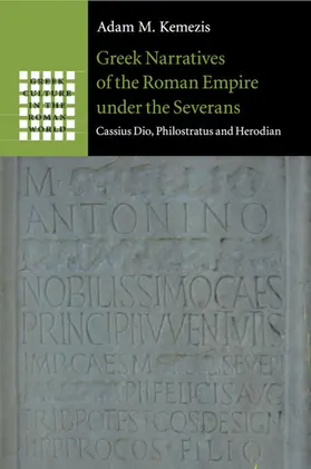 Kemezis |  Greek Narratives of the Roman Empire under the Severans | Buch |  Sack Fachmedien