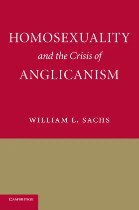 Sachs |  Homosexuality and the Crisis of Anglicanism | Buch |  Sack Fachmedien