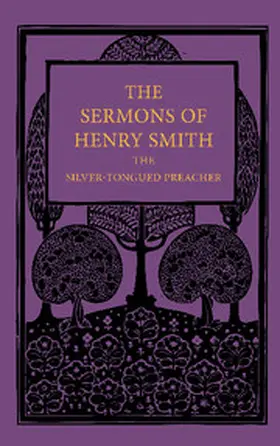 Smith / Brown |  The Sermons of Henry Smith, the Silver-Tongued Preacher | Buch |  Sack Fachmedien