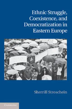 Stroschein |  Ethnic Struggle, Coexistence, and Democratization in Eastern Europe | Buch |  Sack Fachmedien