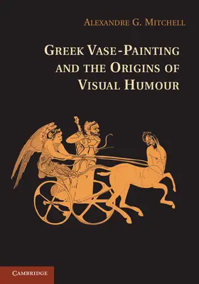 Mitchell |  Greek Vase-painting and the Origins of Visual Humour | Buch |  Sack Fachmedien