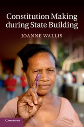 Wallis | Constitution Making during State Building | Buch | 978-1-107-66665-8 | www2.sack.de