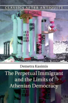 Kasimis |  The Perpetual Immigrant and the Limits of Athenian Democracy | Buch |  Sack Fachmedien
