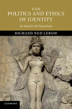 Lebow | The Politics and Ethics of Identity | Buch | 978-1-107-67557-5 | www2.sack.de