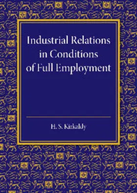 Kirkaldy |  Industrial Relations in Conditions of Full Employment | Buch |  Sack Fachmedien