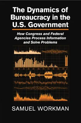 Workman |  The Dynamics of Bureaucracy in the U.S. Government | Buch |  Sack Fachmedien