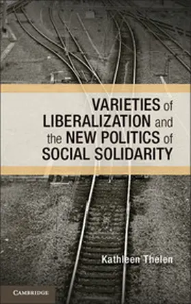 Thelen |  Varieties of Liberalization and the New Politics of Social             Solidarity | Buch |  Sack Fachmedien