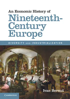Berend |  An Economic History of Nineteenth-Century Europe | Buch |  Sack Fachmedien
