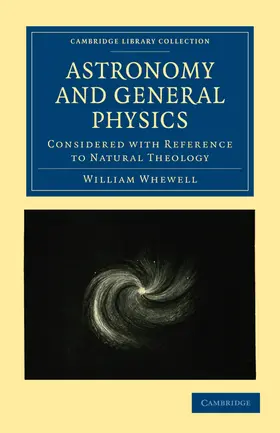 Whewell |  Astronomy and General Physics Considered with Reference to Natural Theology | Buch |  Sack Fachmedien