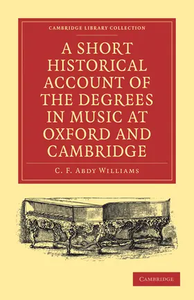 Williams |  A   Short Historical Account of the Degrees in Music at Oxford and Cambridge | Buch |  Sack Fachmedien