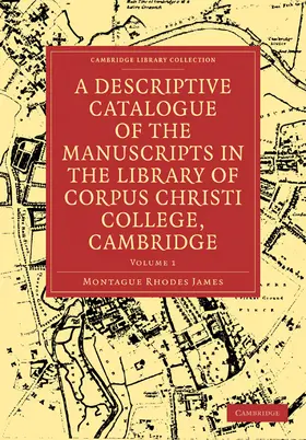 James |  A Descriptive Catalogue of the Manuscripts in the Library of Corpus Christi College, Cambridge | Buch |  Sack Fachmedien