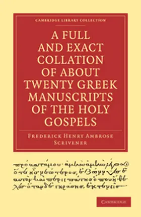 Ambrose Scrivener |  A Full and Exact Collation of About Twenty Greek Manuscripts of the             Holy Gospels | Buch |  Sack Fachmedien