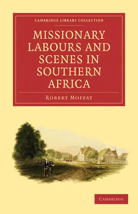 Moffat |  Missionary Labours and Scenes in Southern Africa | Buch |  Sack Fachmedien