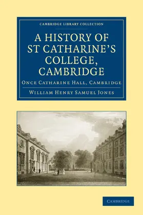 Jones |  A History of St Catharine's College, Cambridge | Buch |  Sack Fachmedien