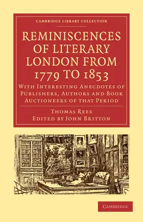 Rees / Britton |  Reminiscences of Literary London from 1779 to 1853 | Buch |  Sack Fachmedien