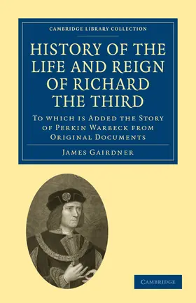 Gairdner |  History of the Life and Reign of Richard the Third | Buch |  Sack Fachmedien