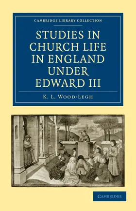 Wood-Legh |  Studies in Church Life in England Under Edward III | Buch |  Sack Fachmedien