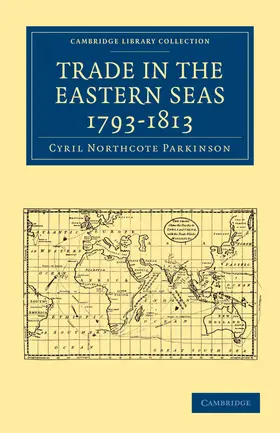 Parkinson |  Trade in the Eastern Seas 1793-1813 | Buch |  Sack Fachmedien
