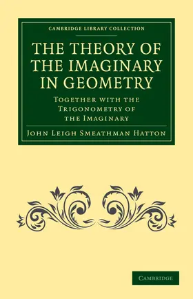 Hatton |  The Theory of the Imaginary in Geometry | Buch |  Sack Fachmedien