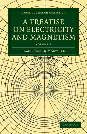 Maxwell |  A Treatise on Electricity and Magnetism - Volume 1 | Buch |  Sack Fachmedien