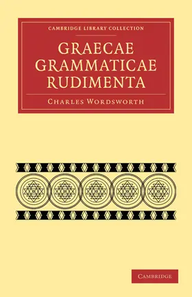 Wordsworth |  Graecae Grammaticae Rudimenta | Buch |  Sack Fachmedien