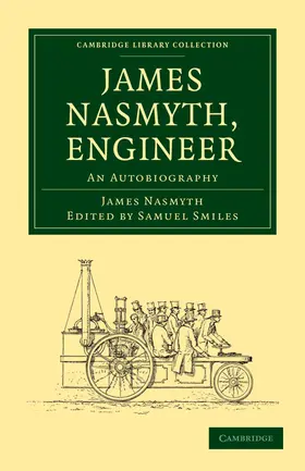 Nasmyth / Smiles |  James Nasmyth, Engineer | Buch |  Sack Fachmedien