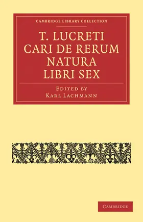 Lachmann |  T. Lucreti Cari de Rerum Natura Libri Sex | Buch |  Sack Fachmedien