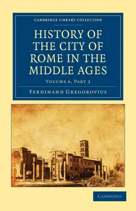 Gregorovius |  History of the City of Rome in the Middle Ages | Buch |  Sack Fachmedien