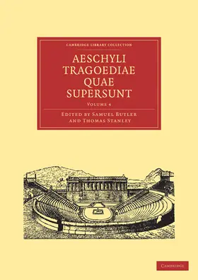 Butler / Stanley |  Aeschyli Tragoediae Quae Supersunt - Volume 4 | Buch |  Sack Fachmedien