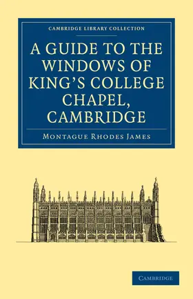James / Harrison |  A Guide to the Windows of King's College             Chapel,             Cambridge | Buch |  Sack Fachmedien