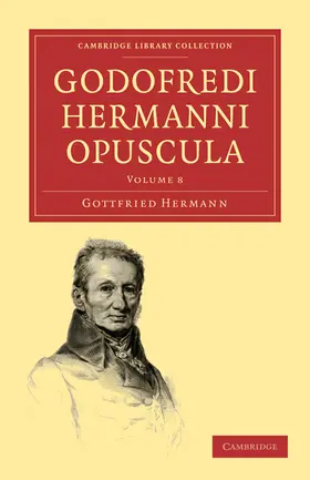 Hermann / Fritzsche |  Godofredi Hermanni Opuscula - Volume 8 | Buch |  Sack Fachmedien
