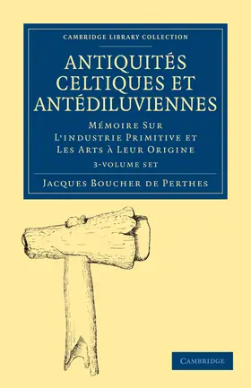 Boucher de Perthes |  Antiquites Celtiques et Antediluviennes 3 Volume Paperback Set | Buch |  Sack Fachmedien