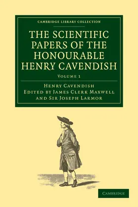 Cavendish / Maxwell / Larmor |  The Scientific Papers of the Honourable Henry Cavendish, F. R. S | Buch |  Sack Fachmedien