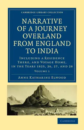 Elwood |  Narrative of a Journey Overland from England to India - Volume 1 | Buch |  Sack Fachmedien